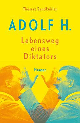 Fester Einband Adolf H. - Lebensweg eines Diktators von Thomas Sandkühler