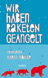 E-Book (epub) Wir haben Raketen geangelt von Karen Köhler