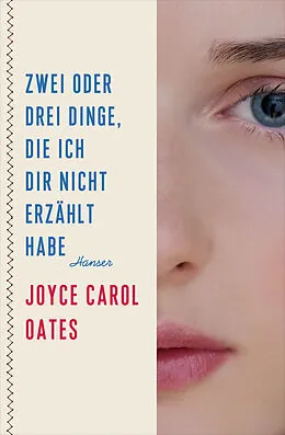 E-Book (epub) Zwei oder drei Dinge, die ich dir nicht erzählt habe von Joyce Carol Oates