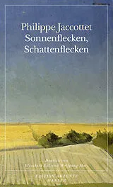 Kartonierter Einband Sonnenflecken, Schattenflecken von Philippe Jaccottet