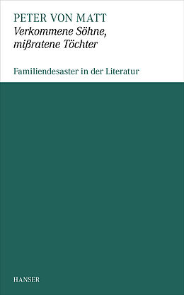 Kartonierter Einband Verkommene Sohne, mißratene Töchter von Peter von Matt