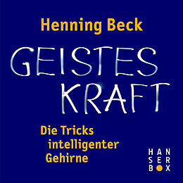E-Book (epub) Geisteskraft  die Tricks intelligenter Gehirne von Henning Beck