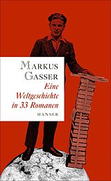 Fester Einband Eine Weltgeschichte in 33 Romanen von Markus Gasser