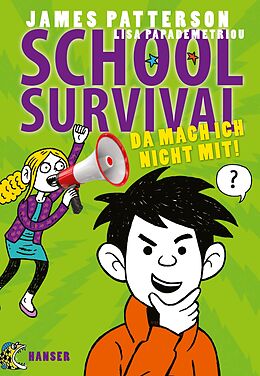 Fester Einband School Survival - Da mach ich nicht mit! von James Patterson, Lisa Papademetriou