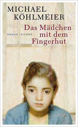 Fester Einband Das Mädchen mit dem Fingerhut von Michael Köhlmeier