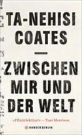 E-Book (epub) Zwischen mir und der Welt von Ta-Nehisi Coates