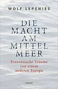 E-Book (epub) Die Macht am Mittelmeer von Wolf Lepenies