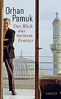E-Book (epub) Der Blick aus meinem Fenster von Orhan Pamuk