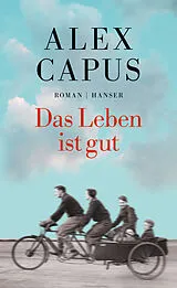 Fester Einband Das Leben ist gut von Alex Capus