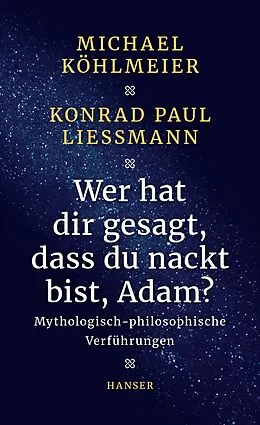 E-Book (epub) Wer hat dir gesagt, dass du nackt bist, Adam? von Michael Köhlmeier, Konrad Paul Liessmann