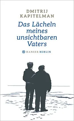 E-Book (epub) Das Lächeln meines unsichtbaren Vaters von Dmitrij Kapitelman