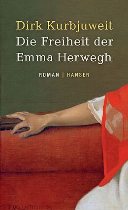 Fester Einband Die Freiheit der Emma Herwegh von Dirk Kurbjuweit