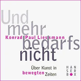 E-Book (epub) Und mehr bedarfs nicht von Konrad Paul Liessmann