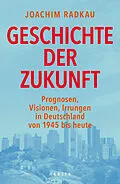 E-Book (epub) Geschichte der Zukunft von Joachim Radkau