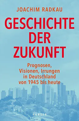 E-Book (epub) Geschichte der Zukunft von Joachim Radkau