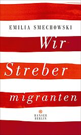 Fester Einband Wir Strebermigranten von Emilia Smechowski