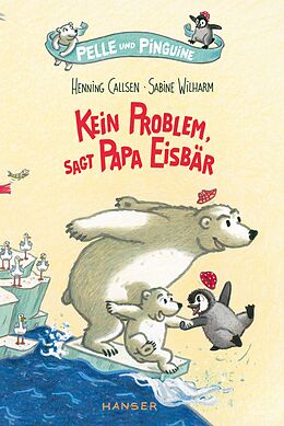 Fester Einband Pelle und Pinguine - Kein Problem, sagt Papa Eisbär von Henning Callsen