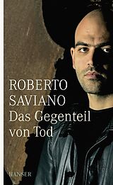 Kartonierter Einband Das Gegenteil von Tod von Roberto Saviano