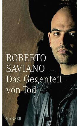 Couverture cartonnée Das Gegenteil von Tod de Roberto Saviano