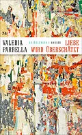 E-Book (epub) Liebe wird überschätzt von Valeria Parrella