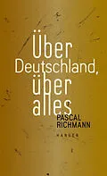 E-Book (epub) Über Deutschland, über alles von Pascal Richmann