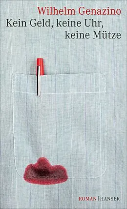 E-Book (epub) Kein Geld, keine Uhr, keine Mütze von Wilhelm Genazino