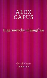 E-Book (epub) Eigermönchundjungfrau von Alex Capus