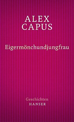 E-Book (epub) Eigermönchundjungfrau von Alex Capus