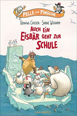 Fester Einband Pelle und Pinguine - Auch ein Eisbär geht zur Schule von Henning Callsen