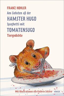 Fester Einband Am liebsten aß der Hamster Hugo Spaghetti mit Tomatensugo von Franz Hohler