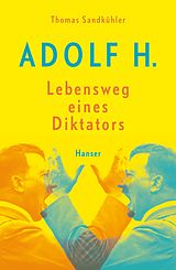 E-Book (epub) Adolf H. - Lebensweg eines Diktators von Thomas Sandkühler