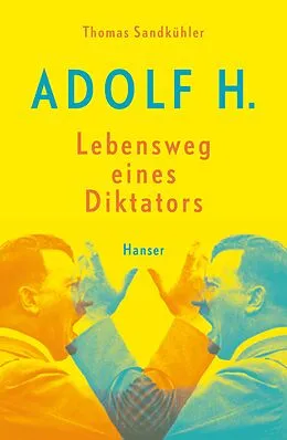 E-Book (epub) Adolf H. - Lebensweg eines Diktators von Thomas Sandkühler