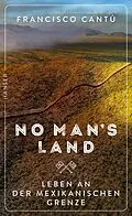 E-Book (epub) No Man's Land von Francisco Cantú