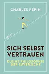 Fester Einband Sich selbst vertrauen von Charles Pépin