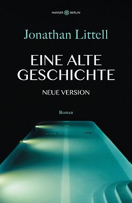 E-Book (epub) Eine alte Geschichte. Neue Version von Jonathan Littell