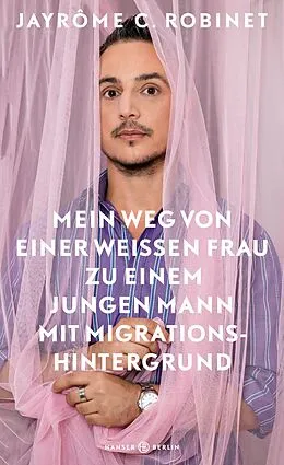 E-Book (epub) Mein Weg von einer weißen Frau zu einem jungen Mann mit Migrationshintergrund von Jayrôme C. Robinet