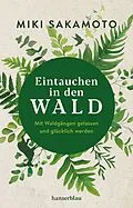 E-Book (epub) Eintauchen in den Wald von Miki Sakamoto