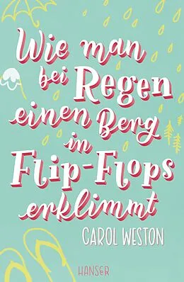 E-Book (epub) Wie man bei Regen einen Berg in Flip-Flops erklimmt von Carol Weston