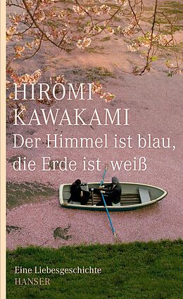 E-Book (epub) Der Himmel ist blau, die Erde ist weiß von Hiromi Kawakami