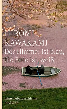 E-Book (epub) Der Himmel ist blau, die Erde ist weiß von Hiromi Kawakami