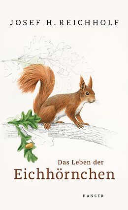 Fester Einband Das Leben der Eichhörnchen von Josef H. Reichholf