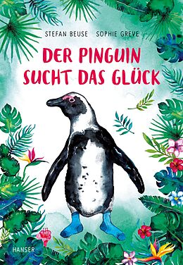 Fester Einband Der Pinguin sucht das Glück von Stefan Beuse, Sophie Greve