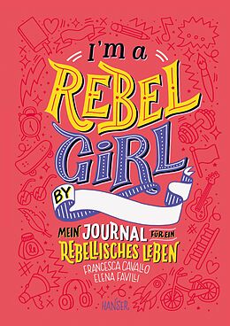 Fester Einband I'm a Rebel Girl - Mein Journal für ein rebellisches Leben von Francesca Cavallo, Elena Favilli