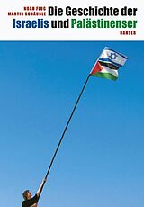 E-Book (epub) Die Geschichte der Israelis und Palästinenser von Noah Flug, Martin Schäuble