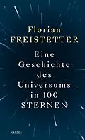 E-Book (epub) Eine Geschichte des Universums in 100 Sternen von Florian Freistetter