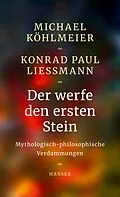E-Book (epub) Der werfe den ersten Stein von Michael Köhlmeier, Konrad Paul Liessmann