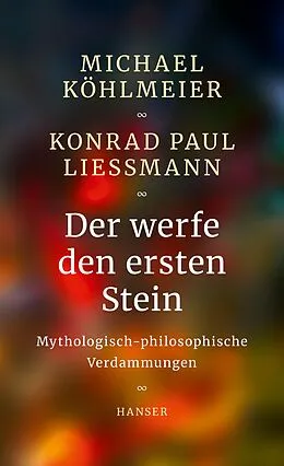 E-Book (epub) Der werfe den ersten Stein von Michael Köhlmeier, Konrad Paul Liessmann