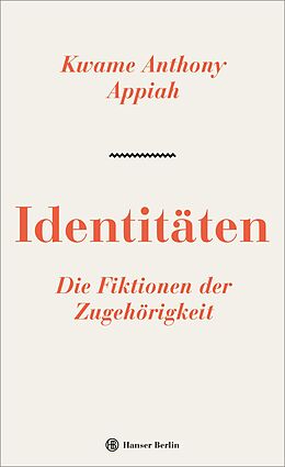 E-Book (epub) Identitäten. Die Fiktionen der Zugehörigkeit von Kwame Anthony Appiah