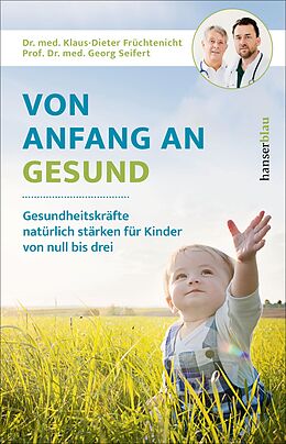 E-Book (epub) Von Anfang an gesund von Klaus-Dieter Früchtenicht, Georg Seifert