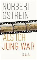 E-Book (epub) Als ich jung war von Norbert Gstrein